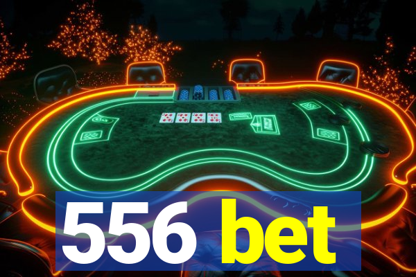 556 bet